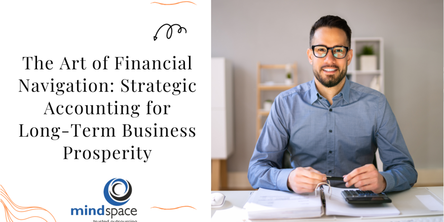 The Art of Financial Navigation: Strategic Accounting for Long-Term Business Prosperity