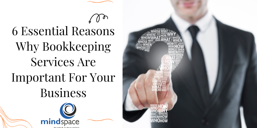 6 Essential Reasons Why Bookkeeping Services Are Important For Your Business