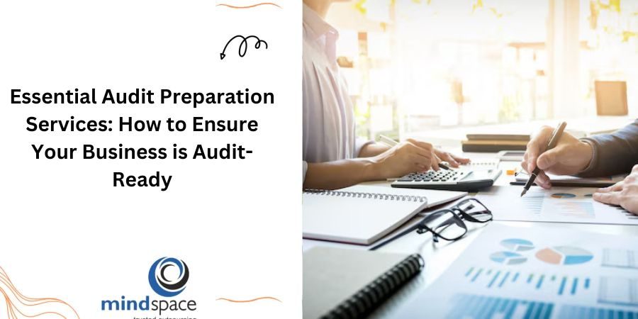Essential Audit Preparation Services: How to Ensure Your Business is Audit-Ready