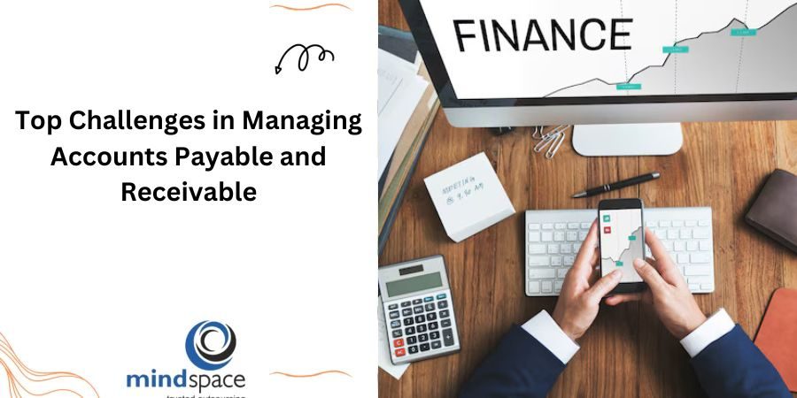 Top Challenges in Managing Accounts Payable and Receivable