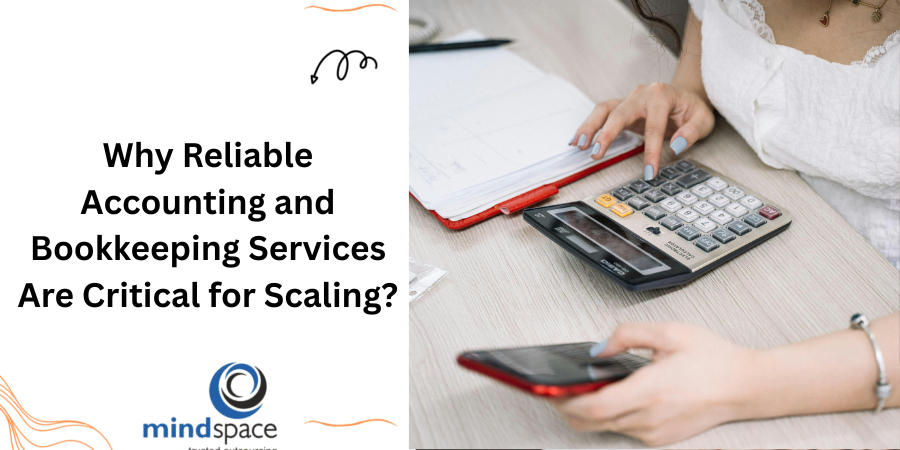 Why Reliable Accounting and Bookkeeping Services Are Critical for Scaling?