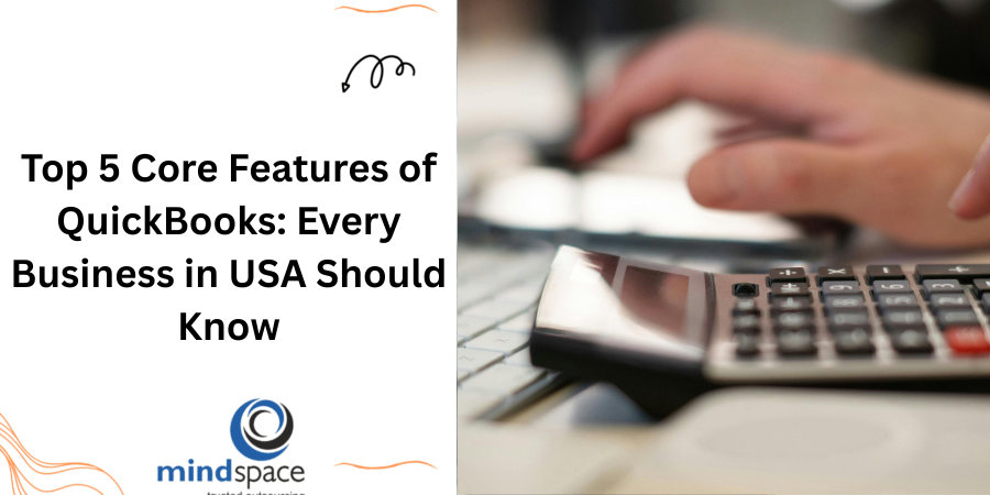 Top 5 Core Features of QuickBooks: Every Business in USA Should Know