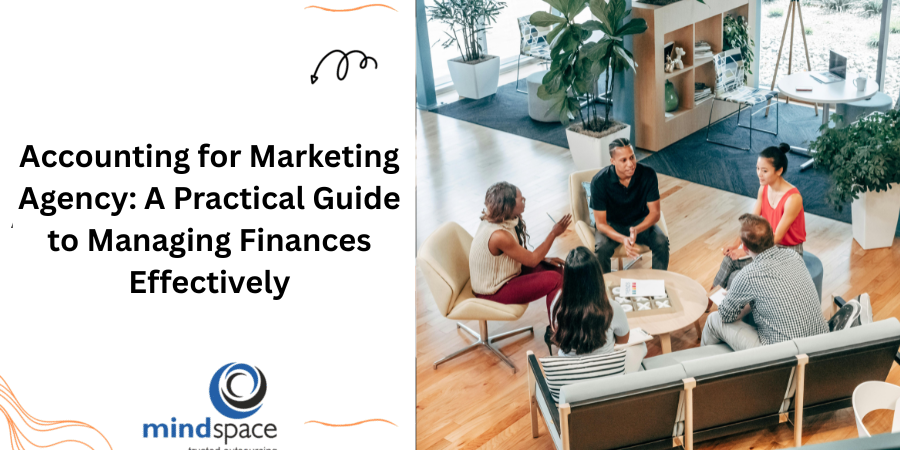 Accounting for Marketing Agency: A Practical Guide to Managing Finances Effectively